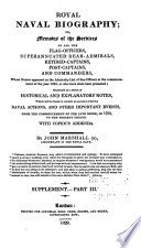 Royal Naval Biography  Or  Memoirs of the Services of All the Flag officers  Superannuated Rear admirals  Retired captains  Post captains  and Commanders  Whose Names Appeared on the Admiralty List of Sea Officers at the Commencement of the Present Year  Or who Have Since Been Promoted  Illustrated by a Series of Historical and Explanatory Notes     With Copious Addenda Book PDF