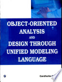 Object-Oriented Analysis and Design Through Unified Modeling Language