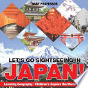 Let's Go Sightseeing in Japan! Learning Geography Children's Explore the World Books
