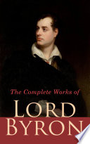 The Complete Works of Lord Byron