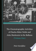 The cinematographic activities of Charles Rider Noble and John Mackenzie in the Balkans.