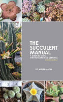 The Succulent Manual  A guide to care and repair for all climates