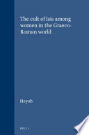 The Cult of Isis Among Women in the Graeco Roman World