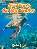 Fun Facts On Sea Turtles Book