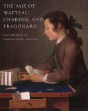 The Age of Watteau  Chardin  and Fragonard