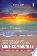 Solution Focused Brief Therapy with the LGBT Community Book