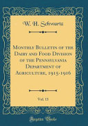 Monthly Bulletin of the Dairy and Food Division of the Pennsylvania Department of Agriculture  1915 1916  Vol  13  Classic Reprint 