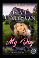 Love Me Love My Dog Western Romance Series
