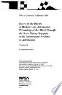 Essays on the History of Rocketry and Astronautics  Proceedings of the Third Through the Sixth History Symposia of the International Academy of Astronautics  Volume 2 Book