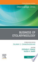 Business of Otolaryngology   An Issue of Otolaryngologic Clinics of North America  E Book