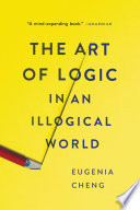 The Art of Logic in an Illogical World PDF Book By Eugenia Cheng