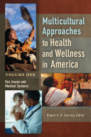 Multicultural Approaches to Health and Wellness in America [2 volumes]