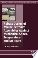 Robust Design of Microelectronics Assemblies Against Mechanical Shock, Temperature and Moisture