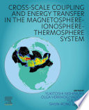 Cross Scale Coupling and Energy Transfer in the Magnetosphere Ionosphere Thermosphere System