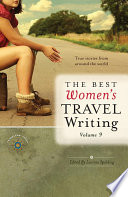 The Best Women's Travel Writing, Volume 9