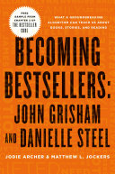 Becoming Bestsellers: John Grisham and Danielle Steel (Sample from Chapter 2 of THE BESTSELLER CODE)
