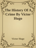 The History Of A Crime By Victor Hugo Pdf/ePub eBook