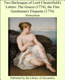 Two Burlesques of Lord Chesterfield's Letters: The Graces (1774), the Fine Gentleman's Etiquette (1776)