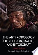 The Anthropology of Religion  Magic  and Witchcraft