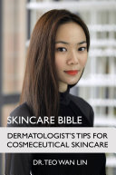 Skincare Bible: Dermatologist's Tips For Cosmeceutical Skincare