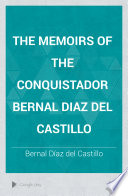 The Memoirs of the Conquistador Bernal Diaz Del Castillo