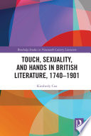 Touch  Sexuality  and Hands in British Literature  1740   1901