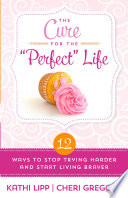 The Cure for the  Perfect  Life Book PDF
