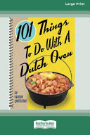 101 Things to Do with a Dutch Oven  101 Things to Do with A      16pt Large Print Edition  Book