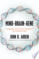 Mind Brain Gene  Toward Psychotherapy Integration Book