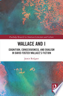 Wallace and I : cognition, consciousness, and dualism in David Foster Wallace