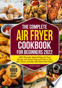 The Complete Air Fryer Cookbook for Beginners 2022