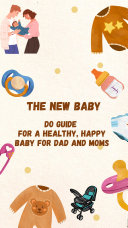 A GUIDE FOR FIRST TIME PARENTS   YOUR BABY   S FIRST YEAR