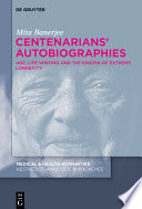 Centenarians' Autobiographies : Age, Life Writing and the Enigma of Extreme Longevity