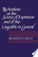 The Aesthetic as the Science of Expression and of the Linguistic in General  Part 1  Theory