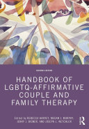 Handbook of LGBTQ Affirmative Couple and Family Therapy