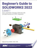 Beginner s Guide to SOLIDWORKS 2022   Level I Book PDF