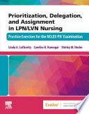Prioritization  Delegation  and Assignment in LPN LVN Nursing   E Book