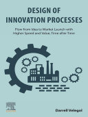 DESIGN OF INNOVATION PROCESSES : flow from idea to market launch with higher speed and value, time... after time