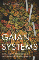 Gaian systems : Lynn Margulis, neocybernetics, and the end of the anthropocene /