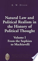 Natural Law and Political Realism in the History of Political Thought  From the sophists to Machiavelli