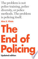 The End of Policing PDF Book By Alex S. Vitale