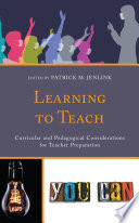 Learning to teach : curricular and pedagogical considerations for teacher preparation /
