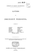 Lives of Eminent Persons, Consisting of Galileo, Lord Somers, Kepler, Caxton, Newton, Blake, Mahomet, Adam Smith, Wolsey, Niebuhr, Sir E. Coke, Sir C. Wren, and Michael Angelo
