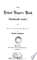 Kann Richard Wagner's Musik Zukunftsmusik werden?