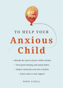 101 Tips to Help Your Anxious Child