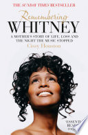 Remembering Whitney: A Mother’s Story of Love, Loss and the Night the Music Died