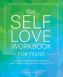 The Self-Love Workbook for Teens