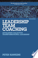 Leadership team coaching : developing collective transformational leadership /