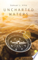 Uncharted Waters PDF Book By Samuel J. Villa