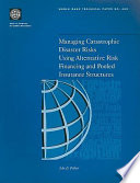 Managing Catastrophic Disaster Risks Using Alternative Risk Financing and Pooled Insurance Structures Book